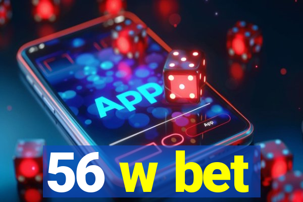 56 w bet